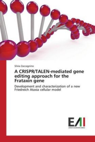 Książka A CRISPR/TALEN-mediated gene editing approach for the Frataxin gene Silvia Zaccagnino