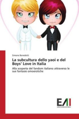 Kniha La subcultura dello yaoi e del Boys' Love in Italia Simone Benedetti