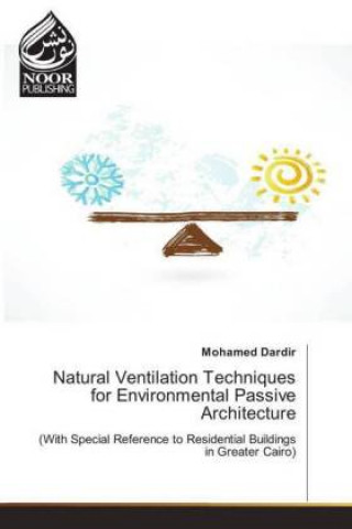 Kniha Natural Ventilation Techniques for Environmental Passive Architecture Mohamed Dardir