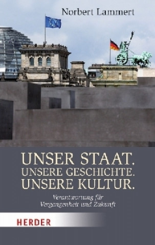 Carte Unser Staat. Unsere Geschichte. Unsere Kultur. Norbert Lammert