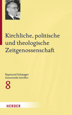 Kniha Kirchliche, politische und theologische Zeitgenossenschaft Raymund Schwager