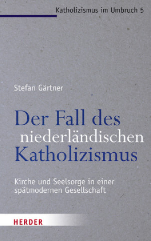 Kniha Der Fall des niederländischen Katholizismus Stefan Gärtner