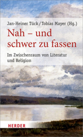 Kniha Nah - und schwer zu fassen Jan-Heiner Tück