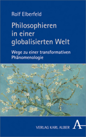 Kniha Philosophieren in einer globalisierten Welt Rolf Elberfeld