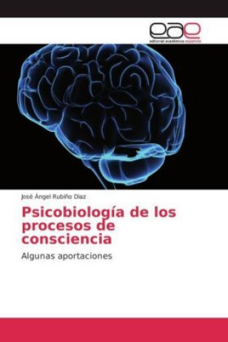 Knjiga Psicobiología de los procesos de consciencia José Ángel Rubiño Diaz