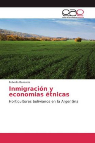 Kniha Inmigración y economías étnicas Roberto Benencia