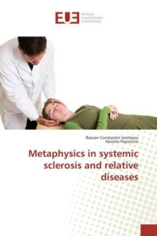 Book Metaphysics in systemic sclerosis and relative diseases Razvan Constantin Ionitescu