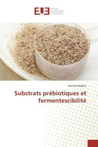 Kniha Substrats prébiotiques et fermentescibilité Soumia Keddari