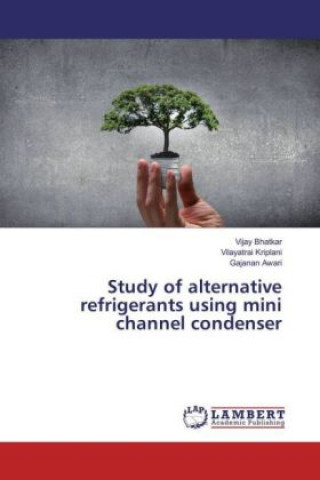 Kniha Study of alternative refrigerants using mini channel condenser Vijay Bhatkar