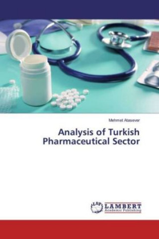 Kniha Analysis of Turkish Pharmaceutical Sector Mehmet Atasever