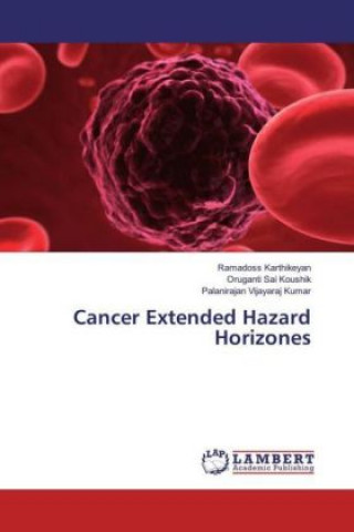 Kniha Cancer Extended Hazard Horizones Ramadoss Karthikeyan