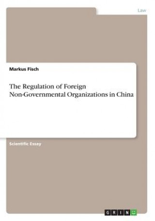 Buch Regulation of Foreign Non-Governmental Organizations in China Markus Fisch