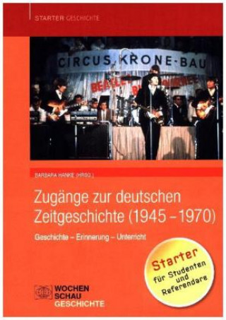 Книга Zugänge zur deutschen Zeitgeschichte (1945-1970) Barbara Hanke