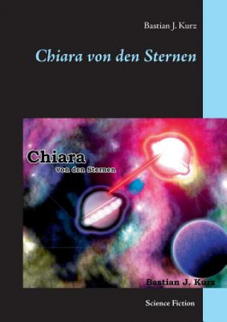 Kniha Chiara von den Sternen Bastian J. Kurz