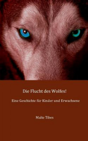 Buch Flucht des Wolfes! Malte Tibes