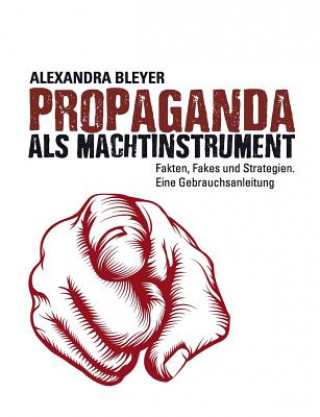 Könyv Propaganda als Machtinstrument Alexandra Bleyer