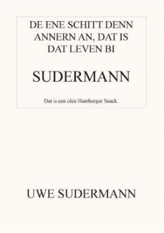 Könyv De ene schitt den andern an, dat is dat Leven bi Sudermann Uwe Sudermann