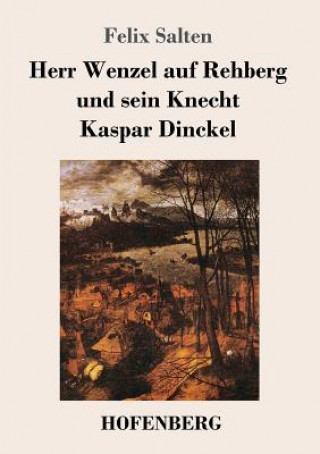 Kniha Herr Wenzel auf Rehberg und sein Knecht Kaspar Dinckel Felix Salten