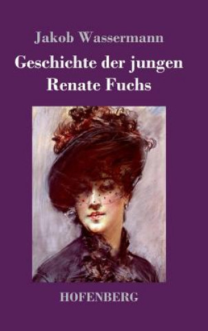 Knjiga Geschichte der jungen Renate Fuchs Jakob Wassermann