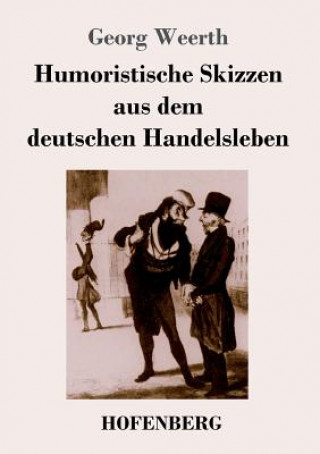 Kniha Humoristische Skizzen aus dem deutschen Handelsleben Georg Weerth