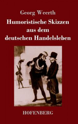 Kniha Humoristische Skizzen aus dem deutschen Handelsleben Georg Weerth