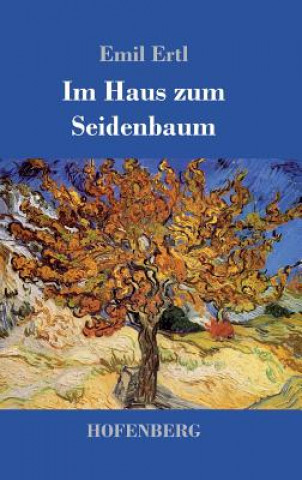 Книга Im Haus zum Seidenbaum Emil Ertl