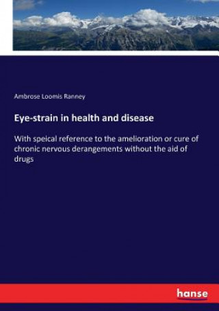 Könyv Eye-strain in health and disease Ambrose Loomis Ranney