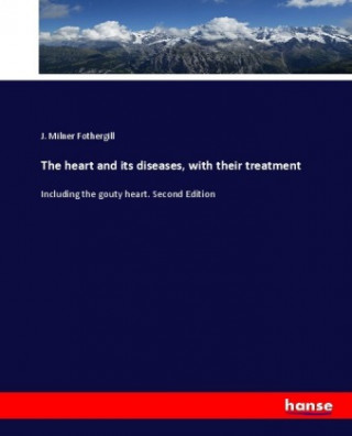 Libro heart and its diseases, with their treatment J. Milner Fothergill