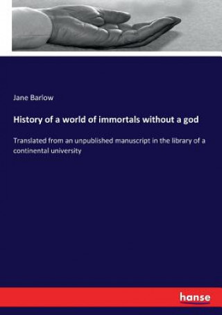 Kniha History of a world of immortals without a god Jane Barlow