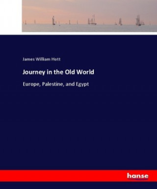 Книга Journey in the Old World James William Hott