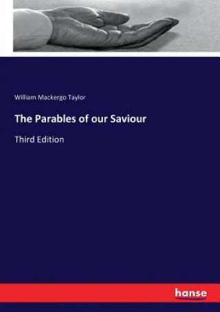 Kniha Parables of our Saviour William Mackergo Taylor