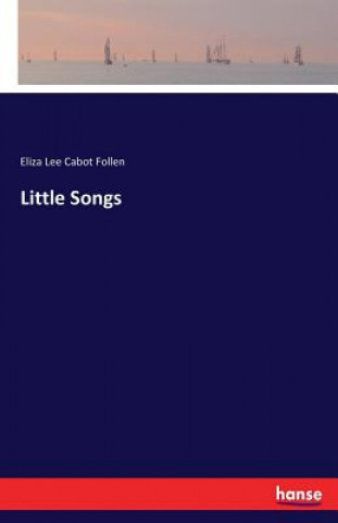 Livre Little Songs Eliza Lee Cabot Follen