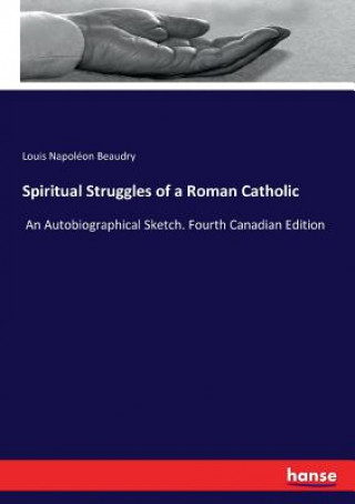 Knjiga Spiritual Struggles of a Roman Catholic Louis Napoléon Beaudry