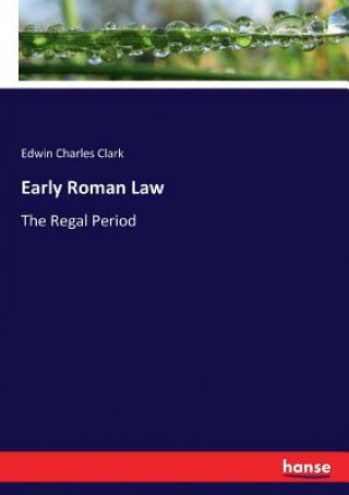 Kniha Early Roman Law Edwin Charles Clark