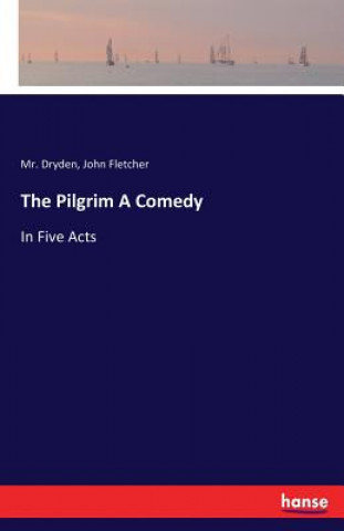 Carte Pilgrim A Comedy Mr. Dryden