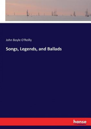 Buch Songs, Legends, and Ballads John Boyle O'Reilly