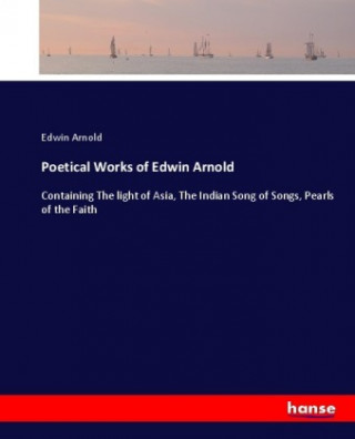 Książka Poetical Works of Edwin Arnold Edwin Arnold