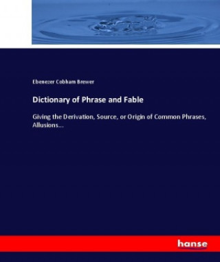 Kniha Dictionary of Phrase and Fable Ebenezer Cobham Brewer