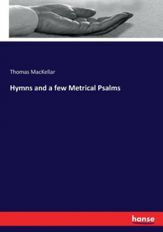 Carte Hymns and a few Metrical Psalms Thomas MacKellar