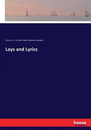 Carte Lays and Lyrics Arthur A. D. (Arthur Albert Dawson) Bayldon