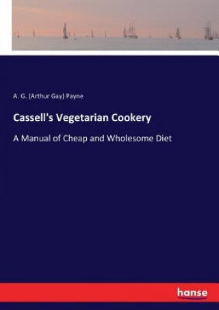 Carte Cassell's Vegetarian Cookery A. G. (Arthur Gay) Payne