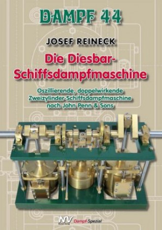 Kniha Dampf 44 - Die Diesbar-Schiffsdampfmaschine Josef Reineck