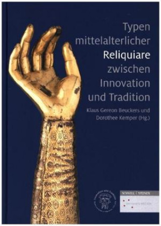 Kniha Typen mittelalterlicher Reliquiare zwischen Innovation und Tradition Klaus Gereon Beuckers