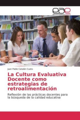 Könyv La Cultura Evaluativa Docente como estrategias de retroalimentación Juan Pablo Catalán Cueto