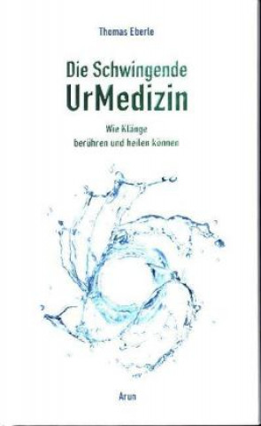 Книга Die Schwingende UrMedizin Thomas Eberle