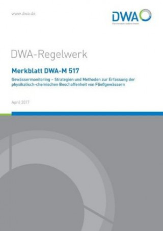 Carte Merkblatt DWA-M 517 Gewässermonitoring - Strategien und Methoden zur Erfassung der physikalisch-chemischen Beschaffenheit von Fließgewässern Abwasser und Abfall (DWA) Deutsche Vereinigung für Wasserwirtschaft