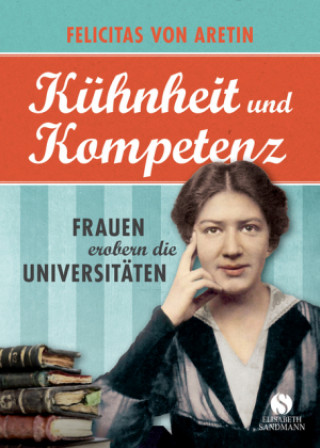 Книга Mit Wagemut und Wissensdurst Felicitas von Aretin