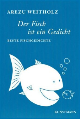 Kniha Der Fisch ist ein Gedicht Arezu Weitholz