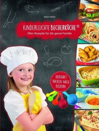 Carte Kinderleichte Becherküche - Ofengerichte für die ganze Familie (Band 5), m. 1 Buch, m. 5 Beilage, 6 Teile Birgit Wenz