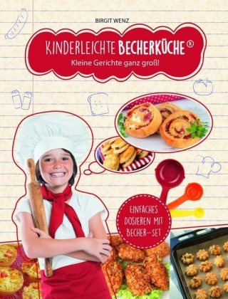 Kniha Kinderleichte Becherküche - Kleine Gerichte ganz groß! (Band 4), m. 1 Buch, m. 3 Beilage, 4 Teile Birgit Wenz